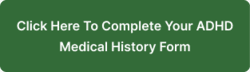 Click here to complete your ADHD Medical History Form